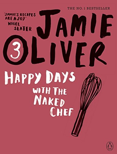 Happy Days with the Naked Chef — Jamie Oliver