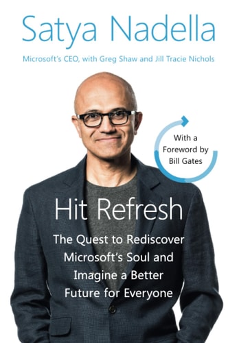 Hit Refresh Intl The Quest to Rediscover Microsoft’s Soul and Imagine a Better Future for Everyone — Satya Nadella