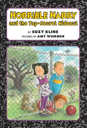 Horrible Harry and the Top-Secret Hideout — Suzy Kline