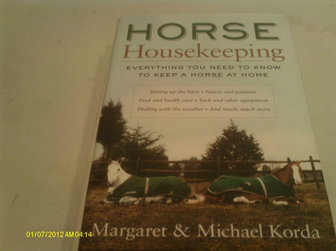 Horse Housekeeping Everything You Need to Know to Keep a Horse at Home — Margaret Korda