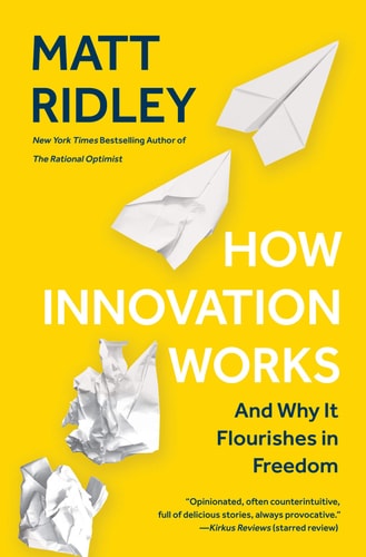 How Innovation Works And Why It Flourishes in Freedom — Matt Ridley