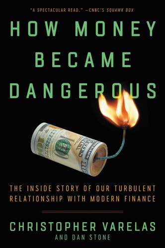 How Money Became Dangerous The Inside Story of Our Turbulent Relationship with Modern Finance — Dan Stone