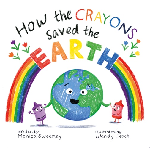 How the Crayons Saved the Earth — Monica Sweeney