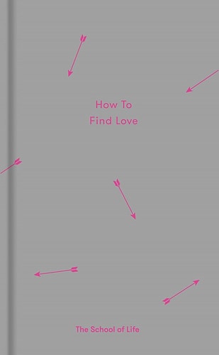 How to Find Love — The School of Life