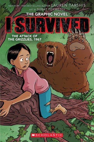 I Survived the Attack of the Grizzlies, 1967 A Graphic Novel — Lauren Tarshis