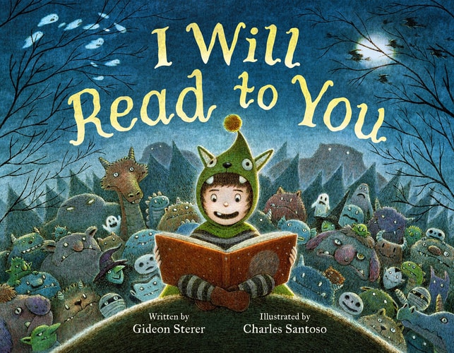 I Will Read to You A Story about Books, Bedtime, and Monsters — Gideon Sterer