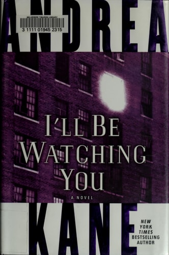 I’ll Be Watching You A Novel — Andrea Kane