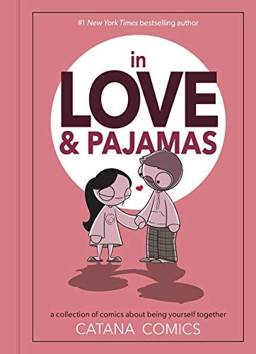In Love & Pajamas A Collection of Comics about Being Yourself Together — Catana Chetwynd