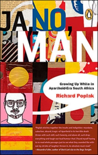 Ja, No, Man! Growing Up White in Apartheid-era South Africa — Richard Poplak