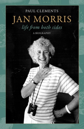 Jan Morris Life from Both Sides : a Biography — Paul Clements