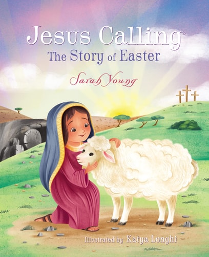 Jesus Calling The Story of Easter — Sarah Young
