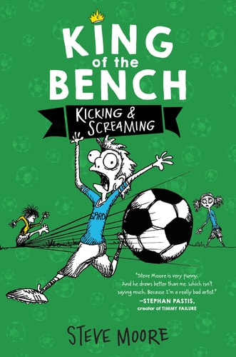 King of the Bench: Kicking & Screaming — Steve Moore
