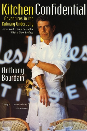 Kitchen Confidential Adventures in the Culinary Underbelly — Anthony Bourdain