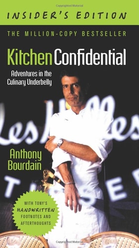 Kitchen Confidential, Insider’s Edition Adventures in the Culinary Underbelly — Anthony Bourdain