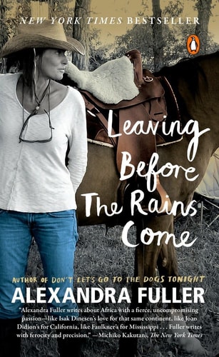 Leaving Before the Rains Come — Alexandra Fuller