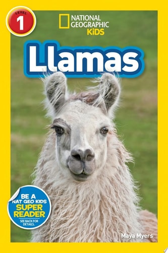 Llamas (National Geographic Kids Readers, Level 1) — Maya Myers