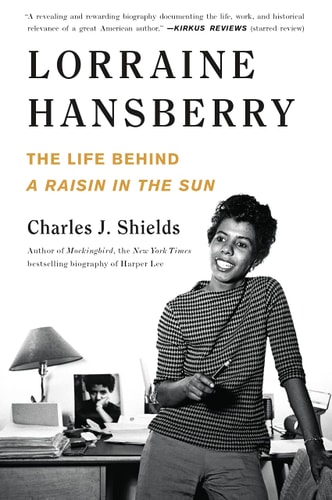 Lorraine Hansberry: The Life Behind A Raisin in the Sun — Charles J. Shields