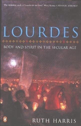 Lourdes Body and Spirit in the Secular Age — Ruth Harris