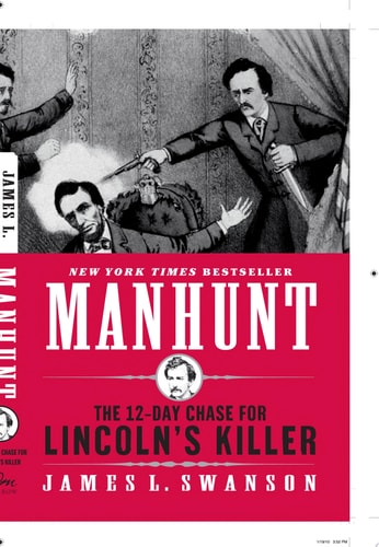 Manhunt The 12-Day Chase for Lincoln’s Killer — James L. Swanson