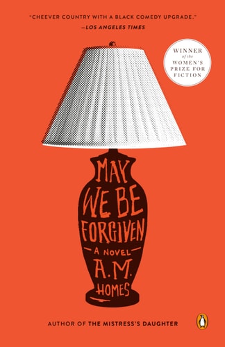May We Be Forgiven A Novel — A.M. Homes