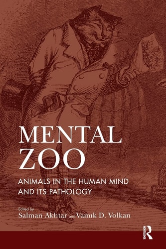 Mental Zoo Animals in the Human Mind and Its Pathology — Salman Akhtar