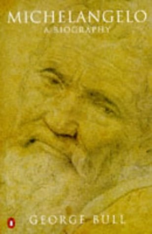 Michelangelo A Biography — George Bull