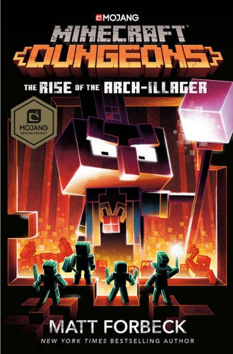 Minecraft Dungeons: The Rise of the Arch-Illager An Official Minecraft Novel — Matt Forbeck