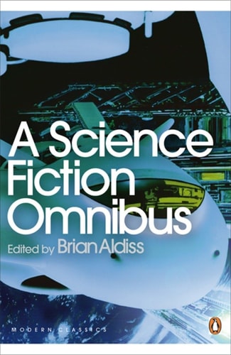Modern Classics Science Fiction Omnibus (Penguin Modern Classics) — Brian Aldiss