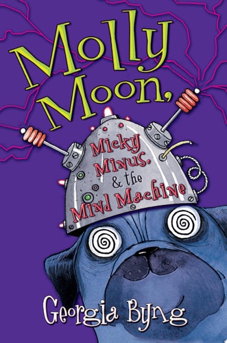 Molly Moon, Micky Minus, & the Mind Machine — Georgia Byng