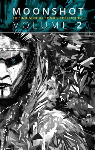 Moonshot: the Indigenous Comics Collection (Vol. 2) — Hope Nicholson