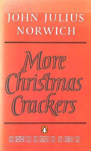 More Christmas Crackers Being Ten Commonplace Selections, 1980-1989 — John Julius Norwich