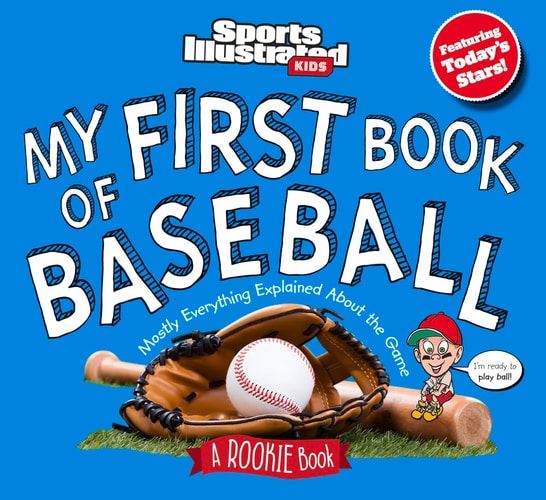 My First Book of Baseball: a Rookie Book — Sports Illustrated Kids
