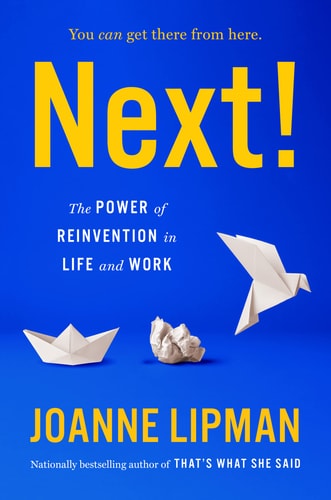 Next! The Power of Reinvention in Life and Work — Joanne Lipman