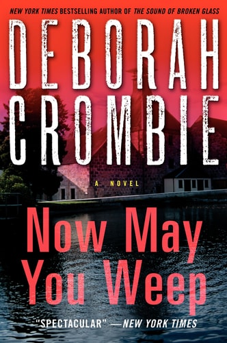 Now May You Weep A Novel — Deborah Crombie