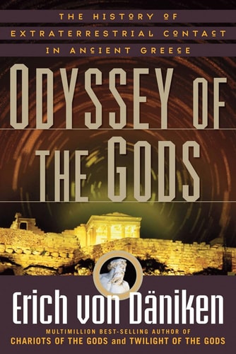 Odyssey of the Gods The History of Extraterrestrial Contact in Ancient Greece — Erich von Däniken