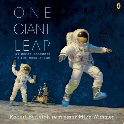 One Giant Leap A Historical Account of the First Moon Landing — Robert Burleigh
