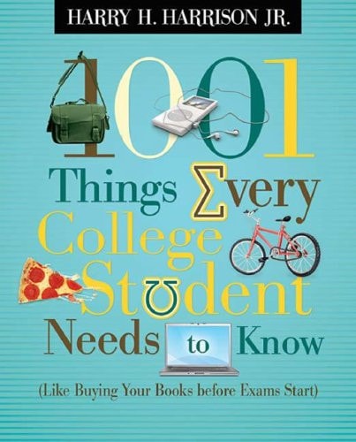 One Thousand and One Things Every College Student Needs to Know — Harry H. Harrison