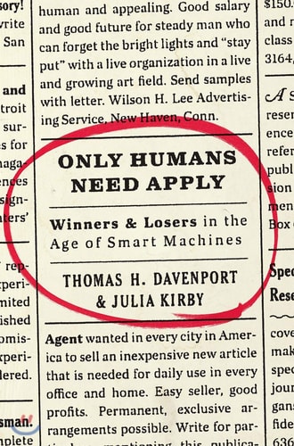 Only Humans Need Apply Winners and Losers in the Age of Smart Machines — Thomas H. Davenport