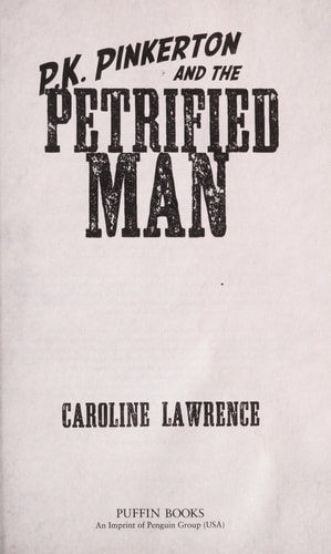P.K. Pinkerton and the Petrified Man — Caroline Lawrence