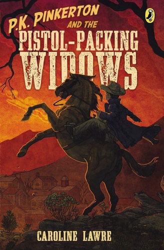 P.K. Pinkerton and the Pistol-Packing Widows — Caroline Lawrence