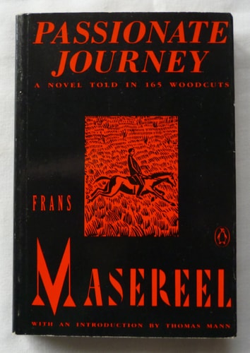 Passionate Journey A Novel Told in 165 Woodcuts — Frans Masereel
