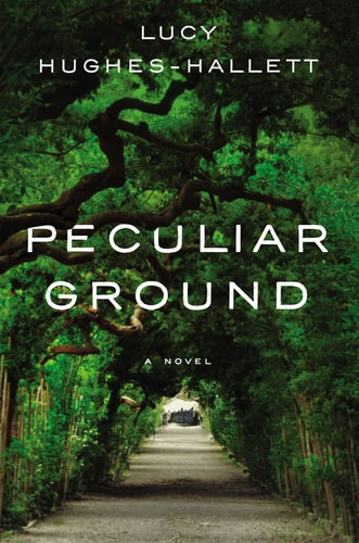 Peculiar Ground A Novel — Lucy Hughes-Hallett
