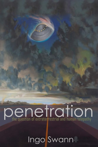 Penetration The Question of Extraterrestrial and Human Telepathy — Ingo Swann