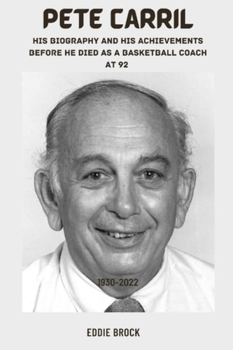 Pete Carril His Biography and His Achievements Before He Died as a Basketball Coach at 92 — EDDIE. BROCK