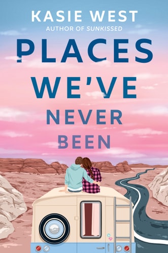 Places We’ve Never Been — Kasie West