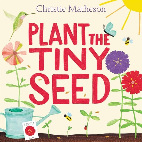 Plant the Tiny Seed — Christie Matheson