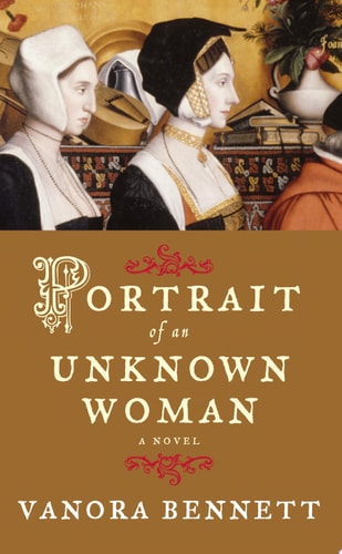 Portrait of an Unknown Woman A Novel — Vanora Bennett