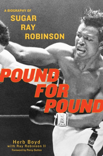Pound for Pound A Biography of Sugar Ray Robinson — Herb Boyd