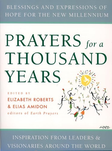 Prayers for a Thousand Years Blessings and Expressions of Hope for the New Millennium — Elizabeth Roberts