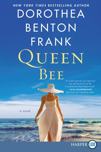 Queen Bee A Novel — Dorothea Benton Frank
